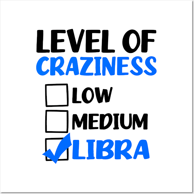 Libra Zodiac Shirt | Level Of Craziness Wall Art by Gawkclothing